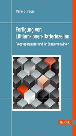 Schreiber, Werner. Fertigung von Lithium-Ionen-Batteriezellen - Prozessparameter und ihr Zusammenwirken. Hanser Fachbuchverlag, 2026.