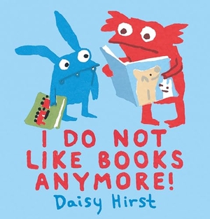 Hirst, Daisy. I Do Not Like Books Anymore!. Candlewick Press (MA), 2018.