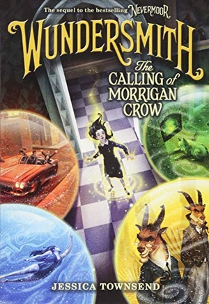 Townsend, Jessica. Wundersmith - The Calling of Morrigan Crow. Little, Brown Books for Young Readers, 2018.
