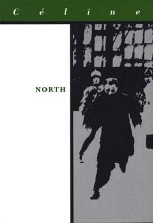 Celine, Louis-Ferdinand / Louis C?line. North. Deep Vellum Publishing, 1996.