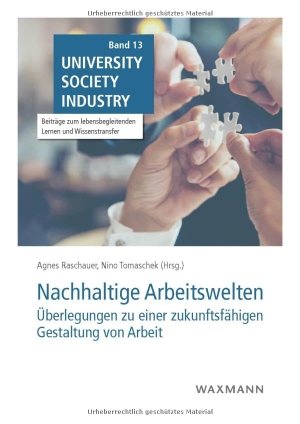 Raschauer, Agnes / Nino Tomaschek (Hrsg.). Nachhaltige Arbeitswelten - Überlegungen zu einer zukunftsfähigen Gestaltung von Arbeit. Waxmann Verlag, 2024.