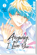 Anyway, I Love You 03