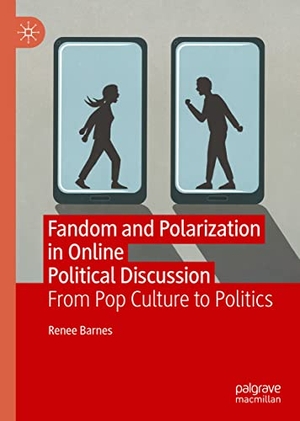 Barnes, Renee. Fandom and Polarization in Online Political Discussion - From Pop Culture to Politics. Springer International Publishing, 2022.