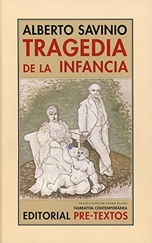 Savinio, Alberto. Tragedia de la infancia. Editorial Pre-Textos, 2007.