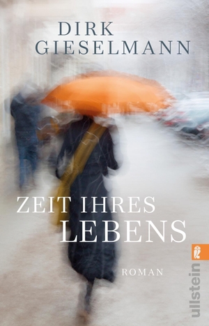 Gieselmann, Dirk. Zeit ihres Lebens - Roman | 'Dieser Roman ist Musik, ein langsamer, großartiger Blues.' Ewald Arenz. Ullstein Taschenbuchvlg., 2026.