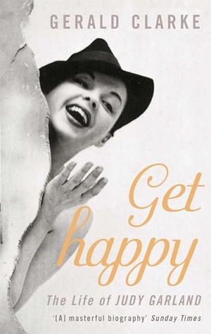 Clarke, Gerald. Get Happy - The Life of Judy Garland. Little, Brown Book Group, 2001.