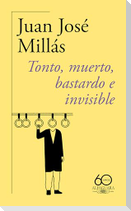 Tonto, Muerto, Bastardo E Invisible (60 Aniversario) / Foolish, Dead, Bastard, and Invisible