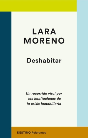 Moreno Martín, Lara. Deshabitar : un recorrido vital por las habitaciones de la crisis inmobiliaria. Ediciones Destino, 2020.