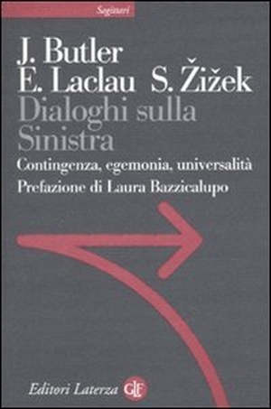 Butler, Judith / Laclau, Ernesto et al. Dialoghi sulla sinistra. Contingenza, egemonia, universalità. Laterza, 2010.