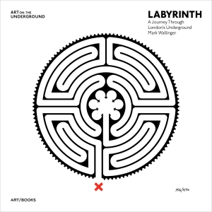 Dillon, Tamsin / Will Self. LABYRINTH - A Journey Through London's Underground by Mark Wallinger. Thames & Hudson IWUK, 2014.