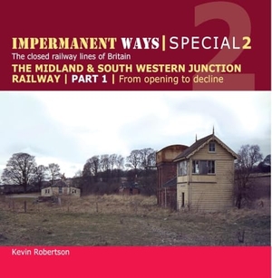 Robertson, Kevin. Impermanent Ways Special 2 - Part 1 - Midland & South Western Junction Railway, from opening to decline. Crecy Publishing, 2017.