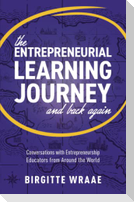 The Entrepreneurial Learning Journey and Back Again