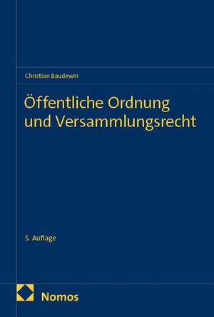 Baudewin, Christian. Öffentliche Ordnung und Versammlungsrecht. Nomos Verlags GmbH, 2026.
