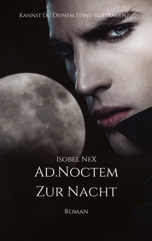 NeX, Isobel. AD.NOCTEM - Zur Nacht. tredition, 2023.