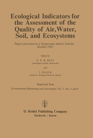 Haeck, J. / E. P. H. Best (Hrsg.). Ecological Indicators for the Assessment of the Quality of Air, Water, Soil, and Ecosystems - Papers presented at a Symposium held in Utrecht, October 1982. Springer Netherlands, 2011.