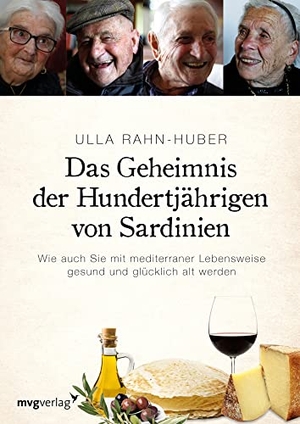 Rahn-Huber, Ulla. Das Geheimnis der Hundertjährigen von Sardinien - Wie auch Sie mit mediterraner Lebensweise gesund und glücklich alt werden. MVG Moderne Vlgs. Ges., 2016.