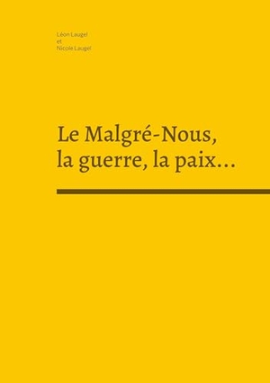 Laugel, Nicole. Le Malgré-Nous, la guerre, la paix.... Books on Demand, 2023.