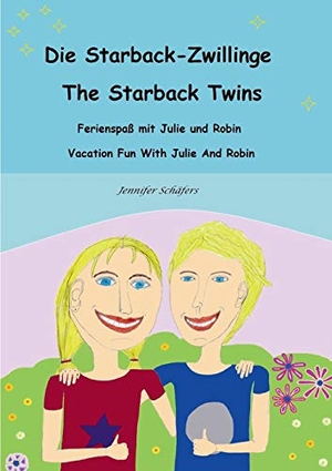 Schäfers, Jennifer. Die Starback-Zwillinge  -  The Starback Twins - Ferienspaß mit Julie und Robin  -  Vacation Fun with Julie and Robin. Books on Demand, 2015.