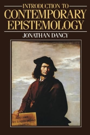 Dancy, Jonathan / Dancy. Introduction to Contemporary Epistemology. John Wiley & Sons, 1985.
