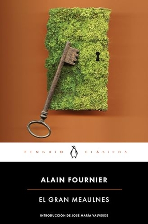Valverde, José María / Alain-Fournier. El gran Meaulnes. Penguin Clásicos, 2017.