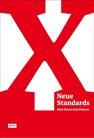 Bund Deutscher Architekten Bda / Olaf Bahner et al (Hrsg.). Neue Standards - Zehn Thesen zum Wohnen. Jovis Verlag GmbH, 2016.