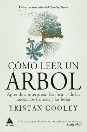 Gooley, Tristan. Como Leer Un Arbol. Atico de Los Libros, 2024.