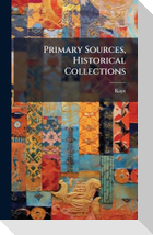 Primary Sources, Historical Collections