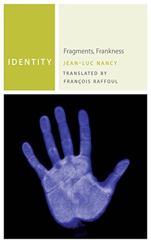 Nancy, Jean-Luc. Identity - Fragments, Frankness. Fordham University Press, 2014.