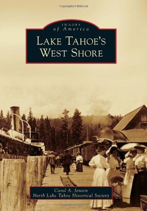 Jensen / North Lake Tahoe Historical Society. Lake Tahoe's West Shore. Arcadia Publishing (SC), 2012.