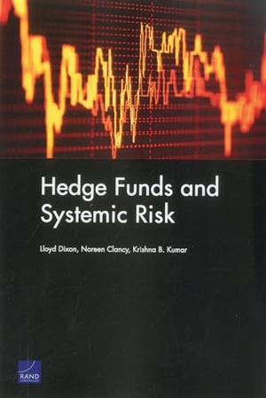 Dixon, Lloyd / Clancy, Noreen et al. Hedge Funds and Systemic Risk. RAND Corporation, 2012.