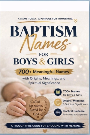 Riou. Baptism Names for Boys and Girls - A Meaningful Guide to 700+ Christian Names, Meanings, and Spiritual Significance. Independently published, 2026.