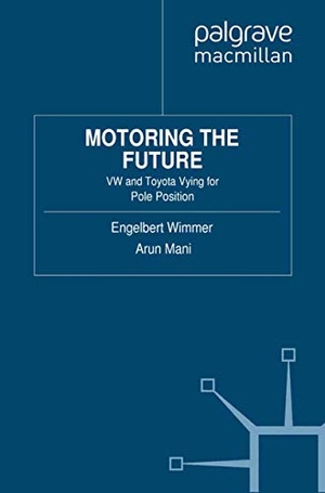 Wimmer, Engelbert. Motoring the Future - VW and Toyota Vying for Pole Position. Palgrave MacMillan UK, 2011.