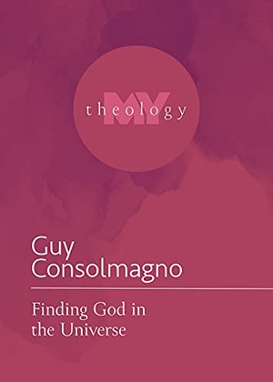 Consolmagno, Guy. Finding God in the Universe. 1517 Media, 2022.