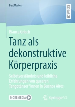 Griech, Bianca. Tanz als dekonstruktive Körperpraxis - Selbstverständnis und leibliche Erfahrungen von queeren Tangotänzer*innen in Buenos Aires. Springer Gabler, 2025.