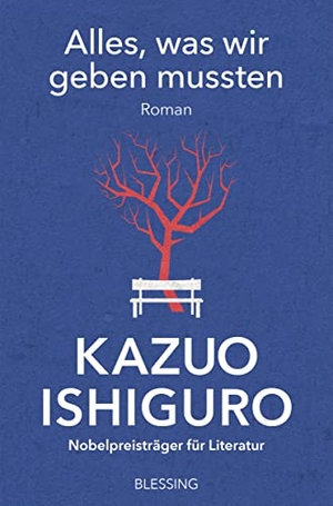 Ishiguro, Kazuo. Alles, was wir geben mussten - Roman. Blessing Karl Verlag, 2021.