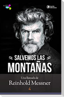 Salvemos las montañas : una llamada de Reinhold Messner