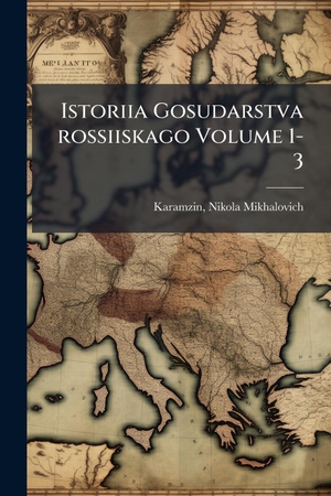 Istoriia Gosudarstva rossiiskago Volume 1-3. Creative Media Partners, LLC, 2025.