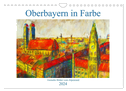 Oberbayern in Farbe - Gemalte Bilder vom Alpenrand (Wandkalender 2024 DIN A4 quer), CALVENDO Monatskalender