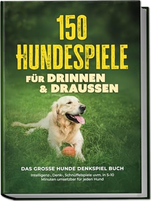 Carstens, Eva. 150 Hundespiele für drinnen & draußen - Das große Hunde Denkspiel Buch: Intelligenz-, Denk-, Schnüffelspiele uvm. in 5-10 Minuten umsetzbar für jeden Hund - inkl. DIY-Spielzeug & Trainingsplan. Edition Lunerion, 2026.