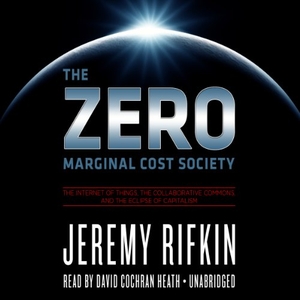 Rifkin, Jeremy. The Zero Marginal Cost Society: The Internet of Things, the Collaborative Commons, and the Eclipse of Capitalism. Blackstone Publishing, 2014.
