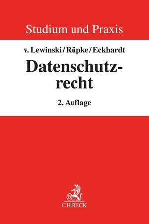 Lewinski, Kai Von / Rüpke, Giselher et al. Datenschutzrecht - Grundlagen und europarechtliche Neugestaltung. C.H. Beck, 2022.