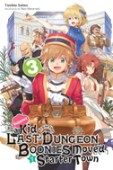 Suppose a Kid from the Last Dungeon Boonies Moved to a Starter Town, Vol. 3 (light novel)