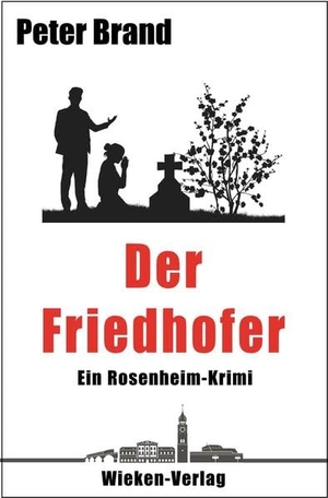 Brand, Peter. Der Friedhofer - - Ein Rosenheim-Krimi - Band 6 mit Detektiv Michael Warthens. Wieken-Verlag, 2021.