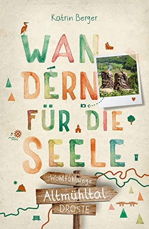 Berger, Katrin. Altmühltal. Wandern für die Seele - Wohlfühlwege. Droste Verlag, 2022.