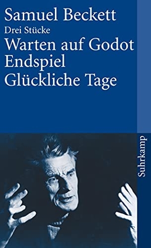 Beckett, Samuel. Warten auf Godot / Endspiel / Glückliche Tage - Drei Stücke. Suhrkamp Verlag AG, 2006.