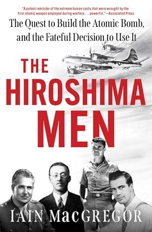 Macgregor, Iain. The Hiroshima Men - The Quest to Build the Atomic Bomb, and the Fateful Decision to Use It. Scribner Book Company, 2026.