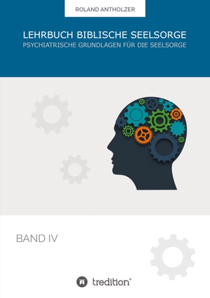 Antholzer, Roland. Lehrbuch Biblische Seelsorge - Band 4: Psychiatrische Grundlagen für die Seelsorge. tredition, 2022.