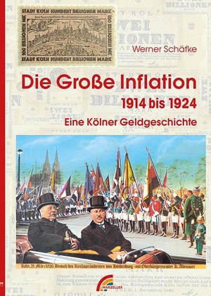 Schäfke, Werner. Die große Inflation 1914-1924 - Eine Kölner Geldgeschichte. Marzellen Verlag GmbH, 2022.