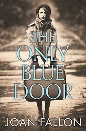 Fallon, Joan. The Only Blue Door. JOAN FALLON, 2013.