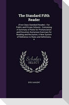 The Standard Fifth Reader: (First-Class Standard Reader): For Public and Private Schools: Containing a Summary of Rules for Pronunciation and Elo